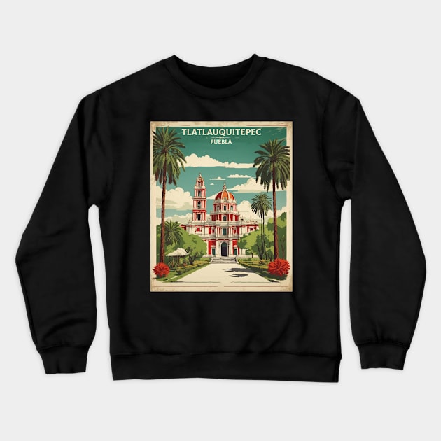 Tlatlauquitepec Puebla Mexico Vintage Tourism Travel Crewneck Sweatshirt by TravelersGems